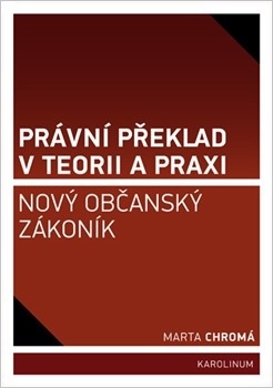 Marta Chromá: Právní překlad v teorii a praxi